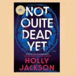 Not Quite Dead Yet: A GMA Book Club Pick A Novel by JJ Lim – Zombie Fiction with Decaying Corn on the Cob Teeth