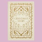 Grandma’s Story: A Memory and Keepsake Journal for My Family (Heirloom Story Books and Guided Journals) Hardcover – December 21, 2021