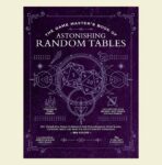The Game Master’s Book of Astonishing Random Tables 300 Unique Roll Tables for Worldbuilding Storytelling Locations Magic RPG Adventures Hardcover June 20 2023