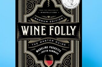 Wine Folly Magnum Edition The Master Guide by Madeline Puckette & Justin Hammack New Extensive Guide to 100 Common Wines Grapes and Blends