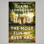 The Most Fun We Ever Had (Reese’s Book Club Pick): A Novel