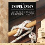 The Useful Knots Book: Learn 25+ Practical Rope Knots for Escape Evasion & Survival – Easy Instructions & Visual Guide