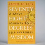Seventy-Eight Degrees of Wisdom: A Tarot Journey to Self-Awareness (A New Edition of the Tarot Classic)