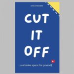 Cut It Off And Make Space For Yourself: A Journal To Learn To Heal, Love Yourself, Let Go | With Prompts, Affirmations, Deep Questions And Mindfulness Exercises For Relaxation, Unwind And Vent