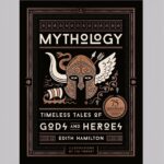 Mythology (75th Anniversary Illustrated Edition): Timeless Tales of Gods and Heroes