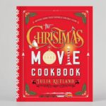The Christmas Movie Cookbook: Recipes from Your Favorite Holiday Films