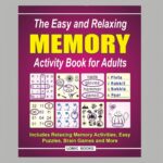 The Easy and Relaxing Memory Activity Book for Adults: Includes Relaxing Memory Activities, Easy Puzzles, Brain Games and More