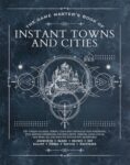 The Game Master’s Book of Instant Towns and Cities: 160+ unique villages, towns, settlements and cities, ready-on-demand, plus random generators for … RPG adventures (The Game Master Series)