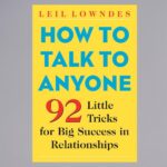 Leil Lowndes How to Talk to Anyone 92 Little Tricks for Big Success in Relationships Modern Communication Skills for Personal & Professional Growth