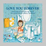 Robert Munsch Love You Forever 32 Pages Paperback 8x8x1/8 Touching Story for Millions Worldwide
