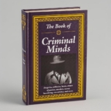 The Book of Criminal Minds: Forgeries, Robberies, Heists, Crimes of Passion, Murders, Money Laundering, Con Artistry, and More