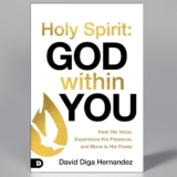 Holy Spirit: God Within You by David Diga Hernandez – Experience His Presence & Move in His Power – New Guidebook for Supernatural Encounters