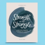 Paper Peony Press Strength in the Struggle A Bible Study Workbook for Women on Letting Go of Fear and Anxiety Paperback December 4 2022