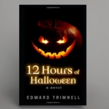Edward Trimnell 12 Hours of Halloween: A Novel – Independently Published Horror Story with Haunted Houses and Demonic Trees
