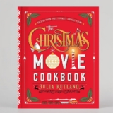 The Christmas Movie Cookbook: Recipes from Your Favorite Holiday Films