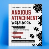 Anxious Attachment Workbook: Your Guide to Transforming Relationship Fears into Confidence and Security in Life and Love: Anxious Attachment Recovery Paperback – March 11, 2024