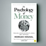 Morgan Housel The Psychology of Money: Timeless Lessons on Wealth Greed and Happiness – Over 8 Million Copies Sold Classic Finance Book